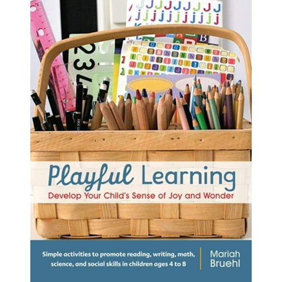 Pre-Owned Playful Learning: Develop Your Child's Sense of Joy and Wonder (Paperback 9781590308196) by Mariah Bruehl