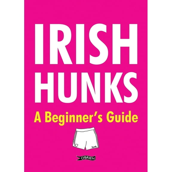 Irish Hunks: A Beginner's Guide, (Hardcover)