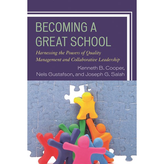 Becoming a Great School: Harnessing the Powers of Quality Management and Collaborative Leadership, (Paperback)