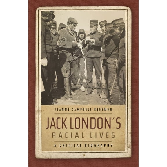 Jack London's Racial Lives: A Critical Biography, (Paperback)