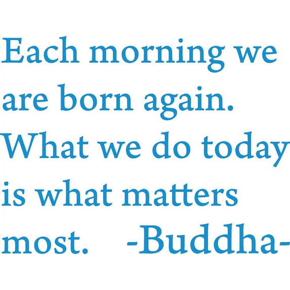 Blue 32" x 24" Each morning we are born again. Buddha Vinyl wall art Inspirational quotes and saying home decor decal sticker
