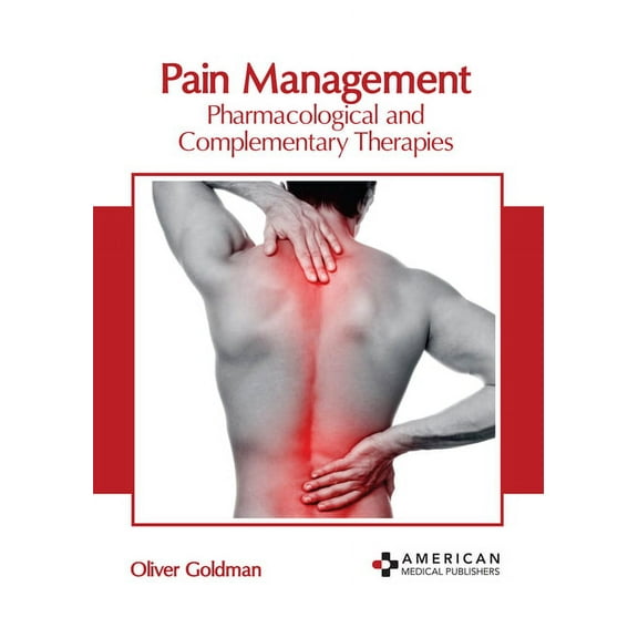 Pain Management: Pharmacological and Complementary Therapies, (Hardcover)