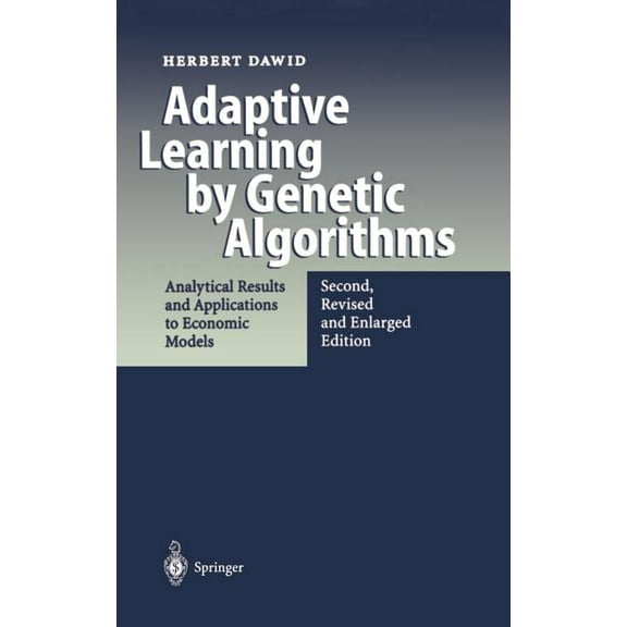 Adaptive Learning by Genetic Algorithms: Analytical Results and Applications to Economic Models, (Hardcover)