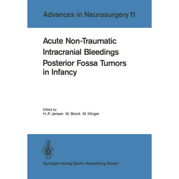 Advances in Neurosurgery Acute Non-Traumatic Intracranial Bleedings. Posterior Fossa Tumors in Infancy, Book 11, (Paperback)
