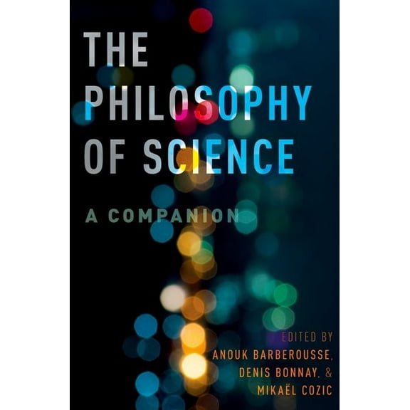 Oxford Studies in Philosophy of Science The Philosophy of Science: A Companion, (Paperback)