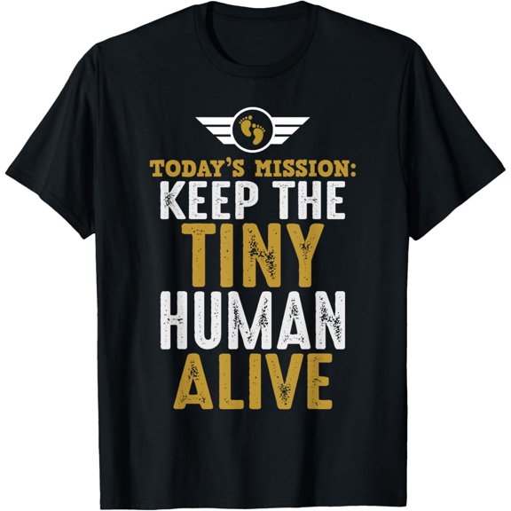 New Dad Gifts Funny First Time Father Keep Tiny Human Alive T-ShirtMen and women, Black T-shirt, size: Extra large S-4XL