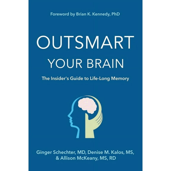 Outsmart Your Brain: The Insider's Guide to Life-Long Memory (Paperback)