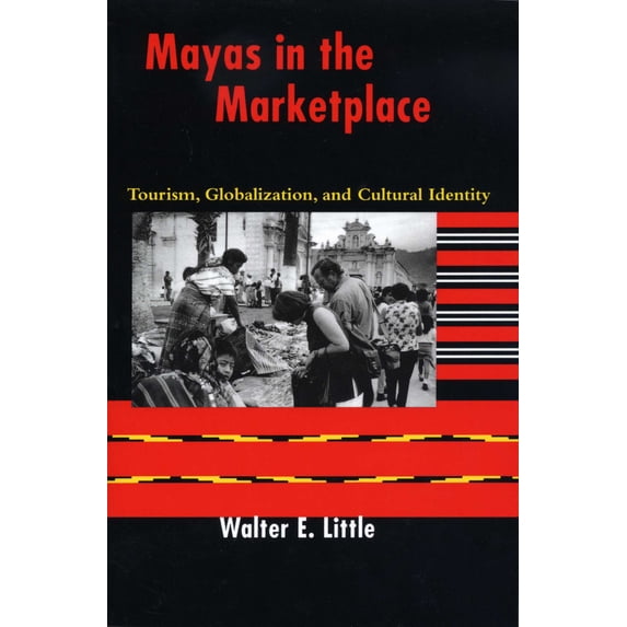 Pre-Owned Mayas in the Marketplace: Tourism, Globalization, and Cultural Identity (Paperback) 0292705670 9780292705678