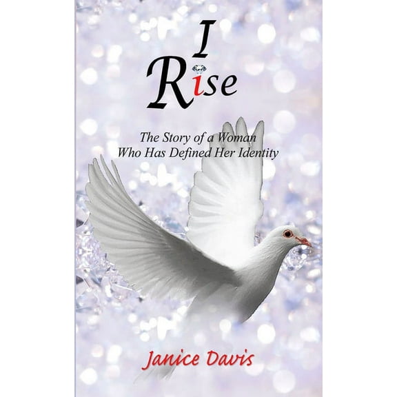 I Rise : A Woman Who Has Defined Her Identity (Paperback)