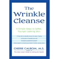 The Wrinkle Cleanse: 4 Simple Steps to Softer, Younger-Looking Skin (Hardcover) by Cherie Calbom