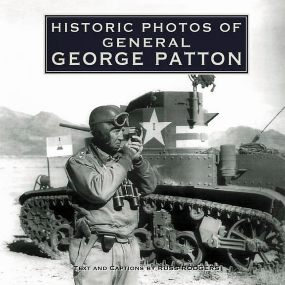 Historic Photos Historic Photos of General George Patton, (Hardcover)