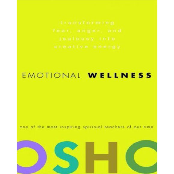 Emotional Wellness: Transforming Fear, Anger, and Jealousy into Creative Energy