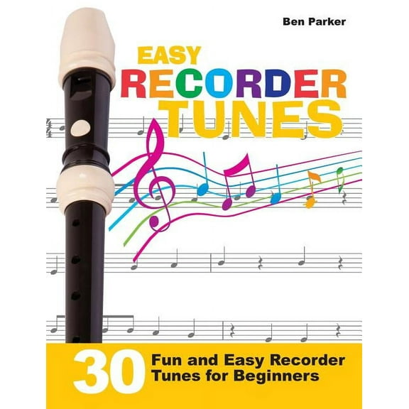 Easy Recorder Tunes - 30 Fun and Easy Recorder Tunes for Beginners! (Paperback)