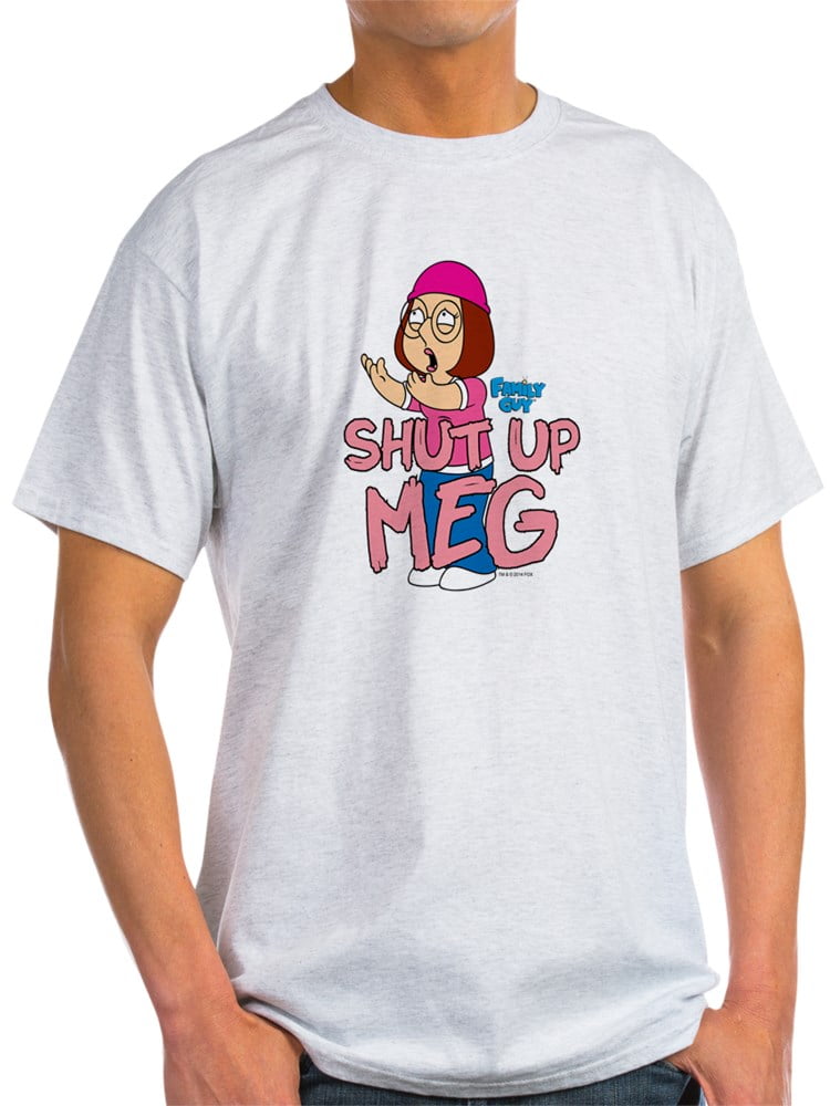 Cafepress Mens Family Guy Shut Up Meg T Walmart Com