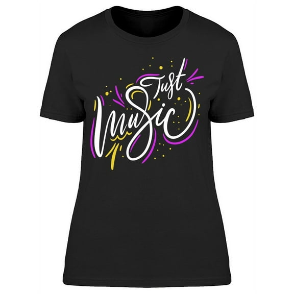 Just Music Hand Drawn Lettering T-Shirt Women -Image by Shutterstock, Female Small