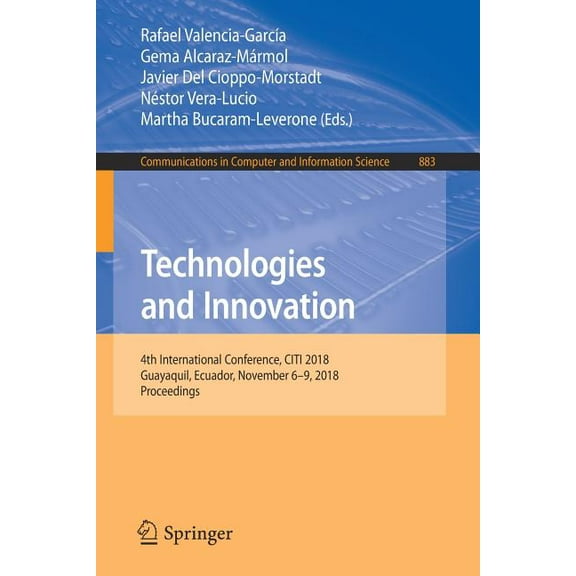 Communications in Computer and Informati Technologies and Innovation: 4th International Conference, Citi 2018, Guayaquil, Ecuador, November 6-9, 2018, Proceeding, Book 883, (Paperback)