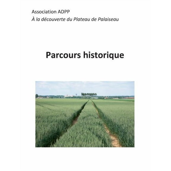 Parcours historique: Ã  la dÃ©couverte du plateau de Palaiseau, (Paperback)