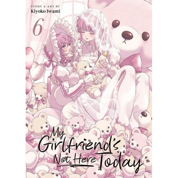 My Girlfriend's Not Here Today My Girlfriend's Not Here Today Vol. 6, (Paperback)