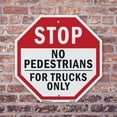 thumbnail image 4 of Stop No Pedestrians for Trucks Only (5 Pack) 10 inch X 10 inch Octagon Rust Free Aluminum Metal Signs Weather Resistant, UV Protected for Workplace, Private Property, and Construction, 4 of 6