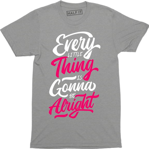 Every Little Thing Is Gonna Be Alright Beautiful Lyrics Quote Men's Tee