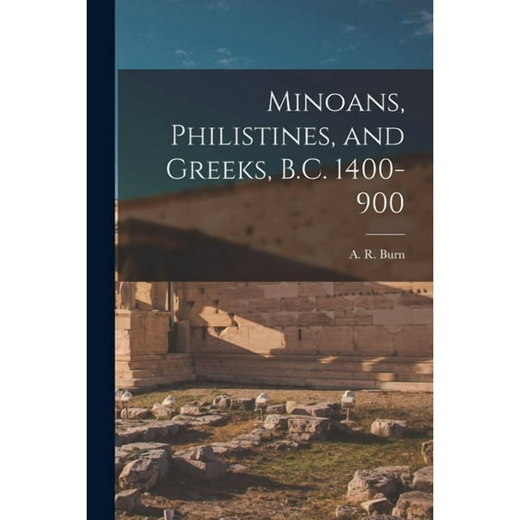 Minoans, Philistines, and Greeks, B.C. 1400-900, (Paperback)