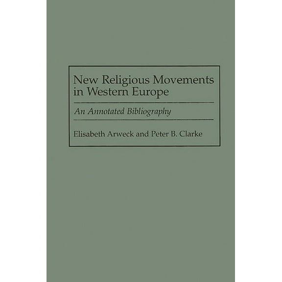 Bibliographies and Indexes in Religious New Religious Movements in Western Europe: An Annotated Bibliography, Book 41, (Hardcover)
