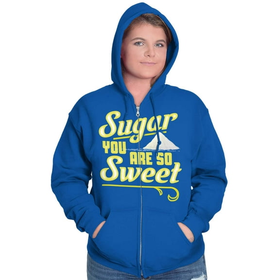 Sugar You Are So Sweet Flirty Joke Zip Hoodie Sweatshirt Women Brisco Brands S