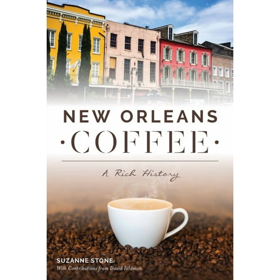American Palate New Orleans Coffee: A Rich History, (Paperback)