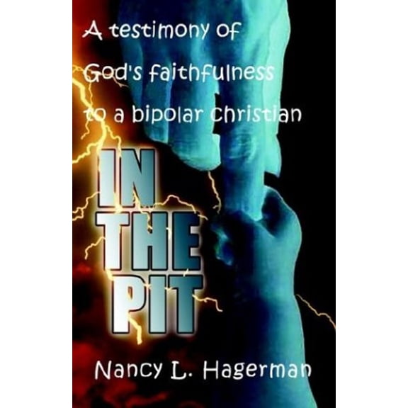 Pre-Owned In the Pit: a testimony of God's faithfulness to a bipolar Christian (Paperback) 9781553065562