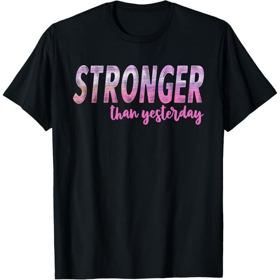 Stronger Than Yesterday Inspirational T-Shirt men and women can wear, black, white, gifts.