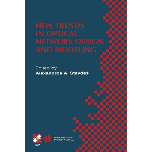 IFIP Advances in Information and Communi New Trends in Optical Network Design and Modeling: Ifip Tc6 Fourth Working Conference on Optical Network Design and Mode, Book 62, (Paperback)