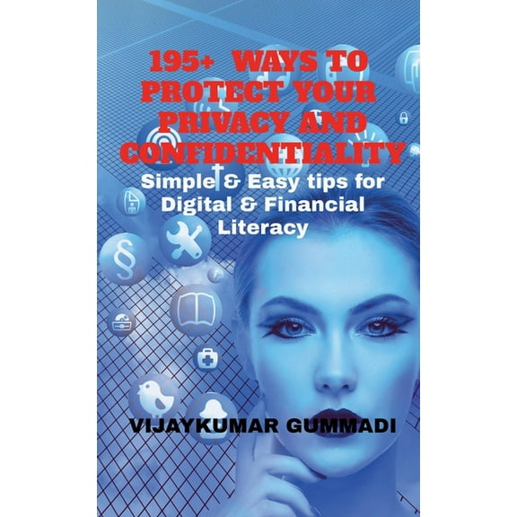 195  Ways to Protect Your Privacy and Confidentiality: Simple & Easy tips for Digital & Financial Literacy, (Paperback)