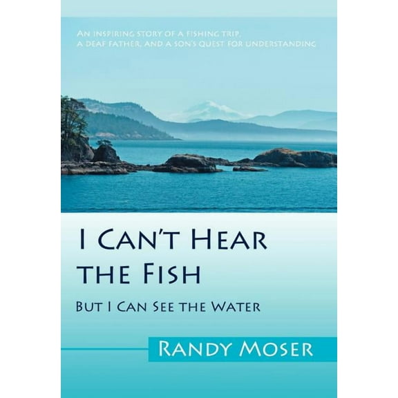 I Can't Hear the Fish: But I Can See the Water, (Hardcover)