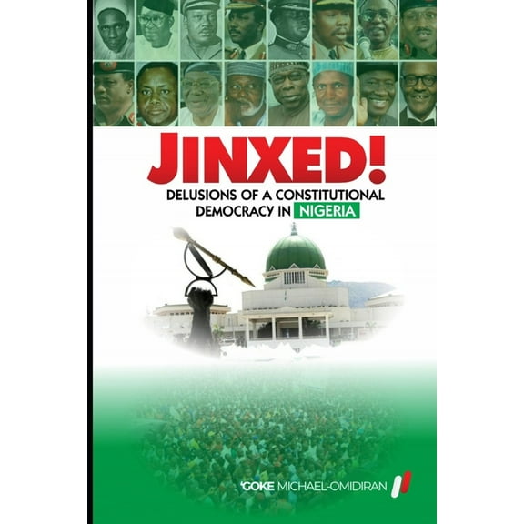 Jinxed!: Delusions of a Constitutional Democracy in Nigeria (Paperback)