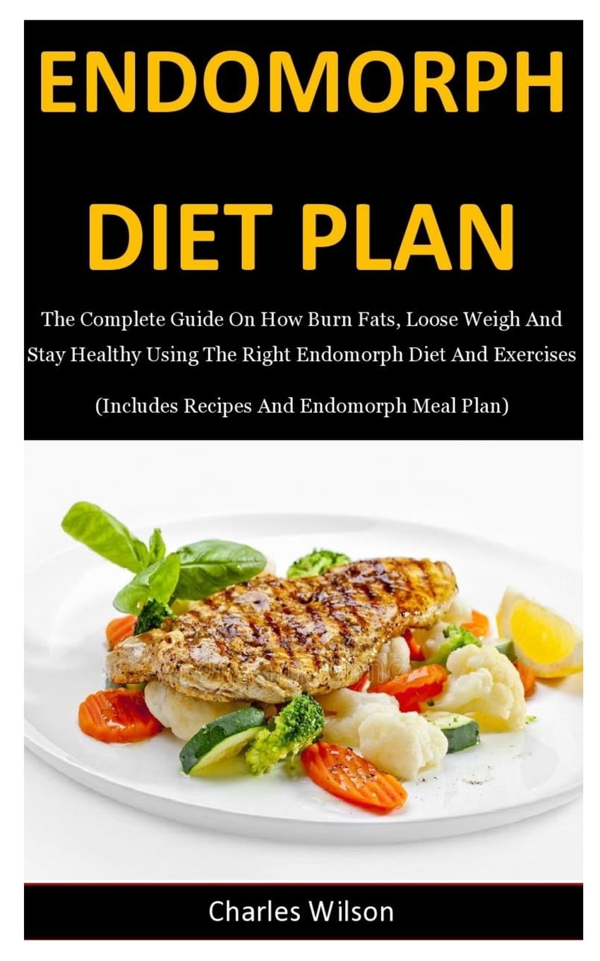 Endomorph Diet Plan The Complete Guide On How Burn Fats Loose Weigh 