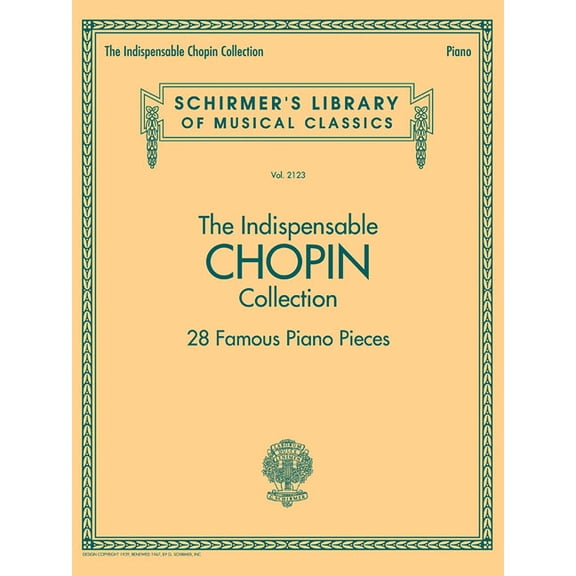 The Indispensable Chopin Collection - 28 Famous Piano Pieces: Schirmer's Library of Musical Classics Vol. 2123, (Paperback)