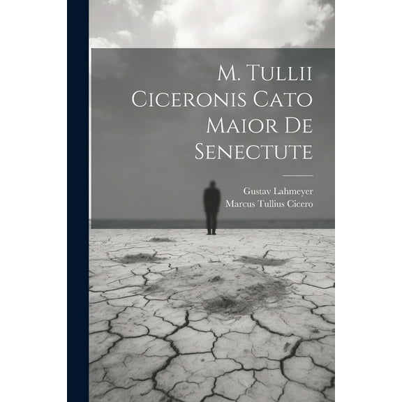 M. Tullii Ciceronis Cato Maior De Senectute (Paperback)