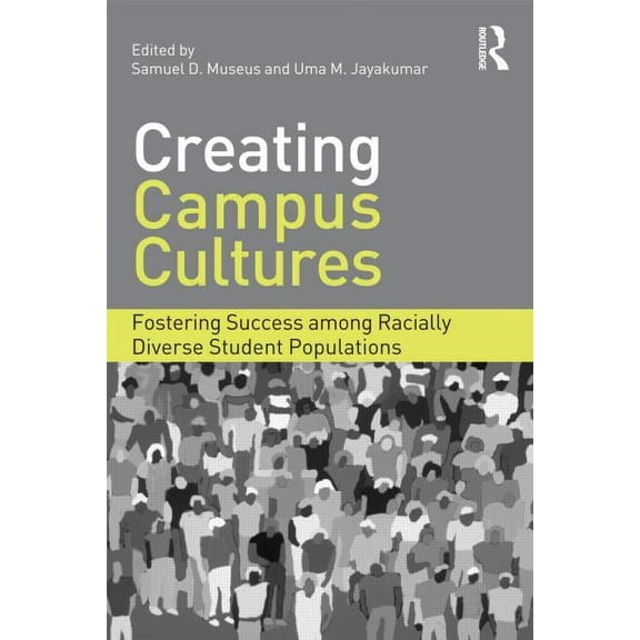Creating Campus Cultures: Fostering Success among Racially Diverse Student Populations, (Paperback)