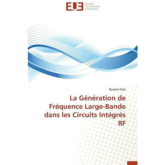 Omn.Univ.Europ.: La Génération de Fréquence Large-Bande Dans Les Circuits Intégrés RF (Paperback)