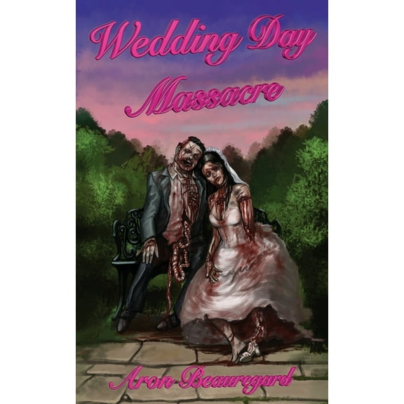 Wedding Day Massacre (Paperback) by Aron Beauregard
