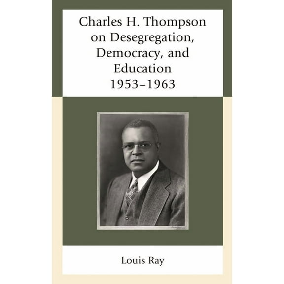 Charles H. Thompson on Desegregation, Democracy, and Education: 1953-1963, (Paperback)