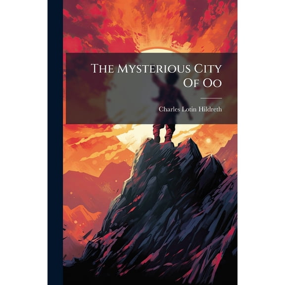 The Mysterious City Of Oo : Adventures In Orbello Land (Paperback)