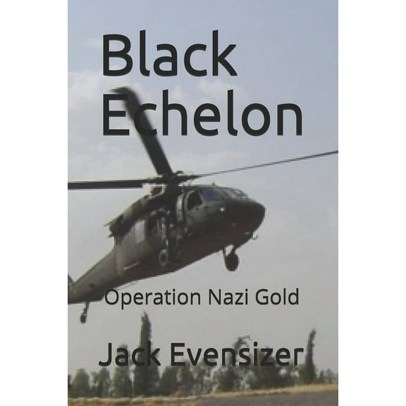 Black Echelon: Operation Nazi Gold (Paperback)