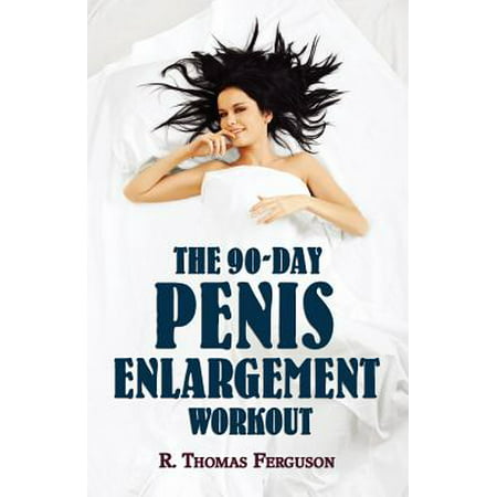 Penis Enlargement : The 90-Day Penis Enlargement Workout (Size Gains Using Your Hands Only)