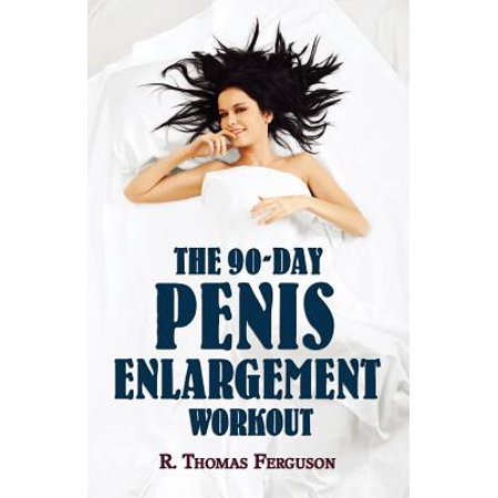 Penis Enlargement : The 90-Day Penis Enlargement Workout (Size Gains Using Your Hands (Best Penis Enlargement Method)
