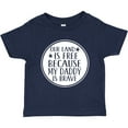 thumbnail image 3 of Inktastic Military Daddy is Brave Land is Free Boys or Girls Toddler T-Shirt, 3 of 5