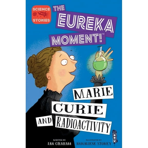 The Eureka Moment!: Marie Curie and Radioactivity (Paperback)