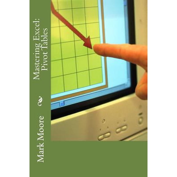 Pre-Owned Mastering Excel: Pivot Tables (Paperback) 1628849991 9781628849998