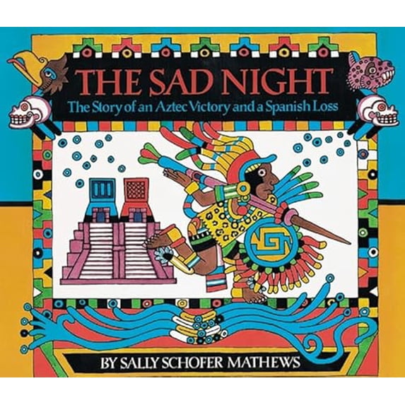 Pre-Owned The Sad Night: The Story of an Aztec Victory and a Spanish Loss (Paperback) 0618117458 9780618117451
