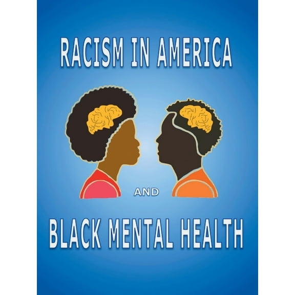Racism in America and Black Mental Health (Paperback)